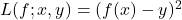 L(f; x, y) = (f(x) - y)^2