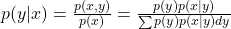 p(y|x) = \frac{p(x,y)}{p(x)} = \frac{p(y)p(x|y)}{\sum p(y)p(x|y) dy}