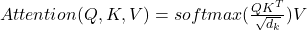 Attention(Q, K, V) = softmax(\frac{QK^T}{\sqrt{d_k}})V
