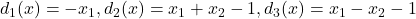 d_1(x)=-x_1, d_2(x)=x_1+x_2-1, d_3(x)=x_1-x_2-1